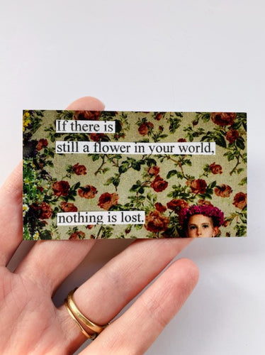 Poetry Collage Magnet - If There Is Still A Flower